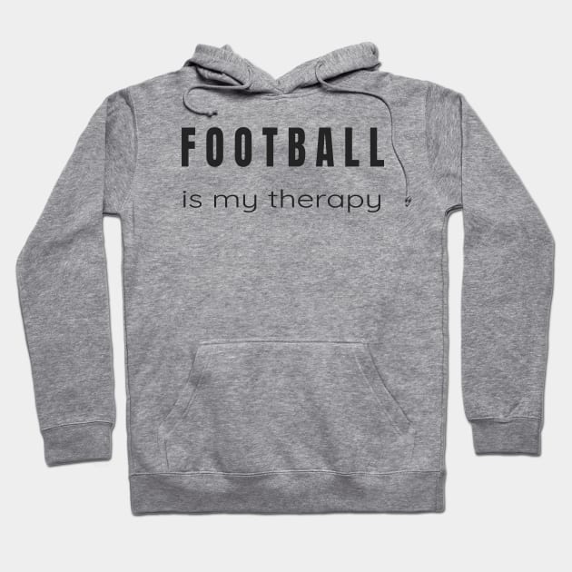 Football is my Therapy - For Footy Lovers of All Ages T-Shirt Hoodie by tnts